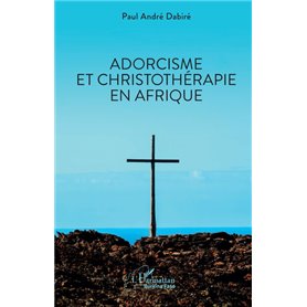 Adorcisme et Christothérapie en Afrique