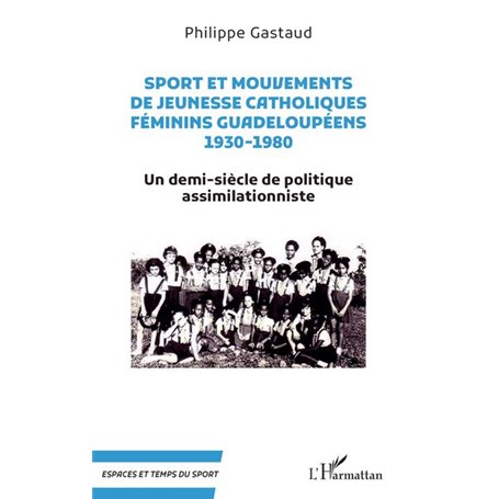 Sport et mouvements de jeunesse catholiques féminins guadeloupéens 1930-1980