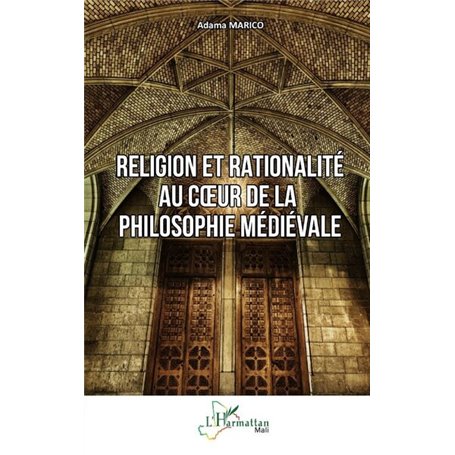 Religion et rationalité au cur de la philosophie médiévale