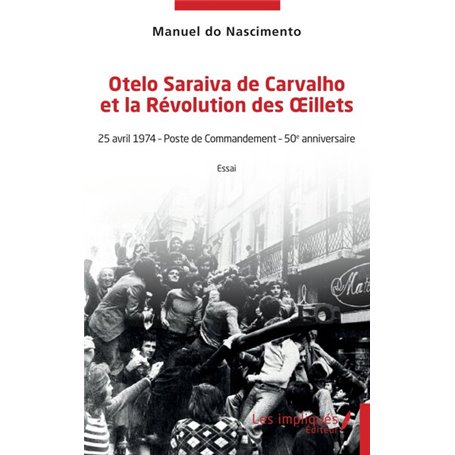 Otelo Saraiva de Carvalho et la Révolution des illets