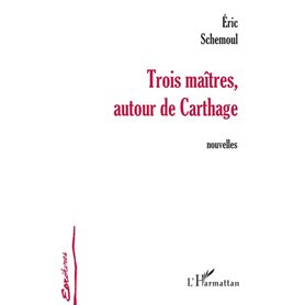TROIS MAÎTRES AUTOUR DE CARTHAGE
