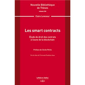 Les smart contracts. Volume 236 - Étude de droit des contrats à l'aune de la blockchain