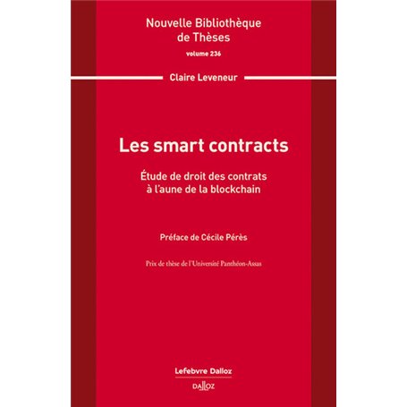 Les smart contracts. Volume 236 - Étude de droit des contrats à l'aune de la blockchain