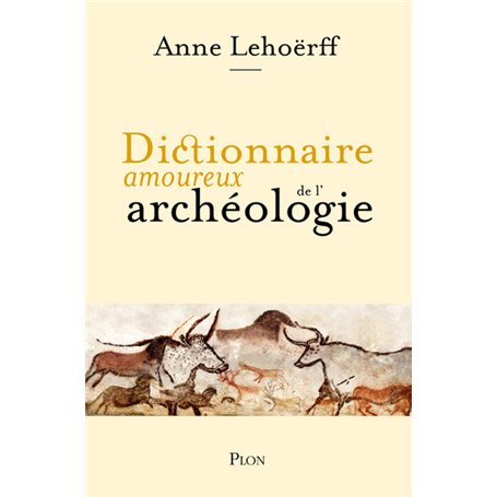 Dictionnaire amoureux de l'archéologie