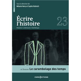 Ecrire l'histoire 23 - Dossier : Le carambolage des temps