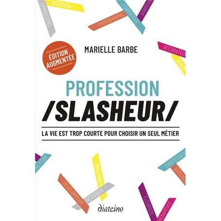 Profession slasheur - La vie est trop courte pour choisir un seul métier