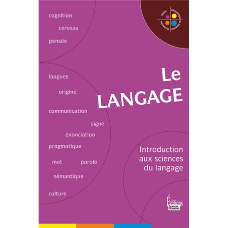 Le Langage. Introduction aux sciences du langage