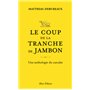 Le coup de la tranche de jambon - Une anthologie du canular