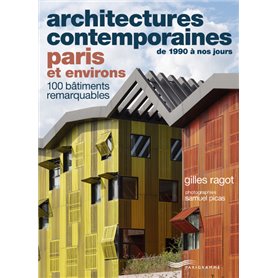 Architectures contemporaines de 1990 à nos jours PARIS et environs - 100 bâtiments remarquables