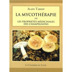 La mycotherapie ou les proprietes medicinales des champignons