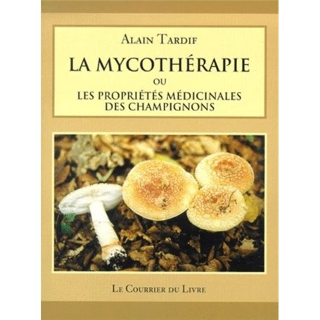 La mycotherapie ou les proprietes medicinales des champignons