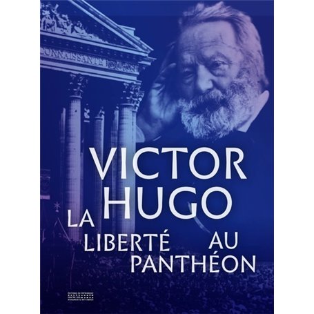 Victor Hugo. La liberté au Panthéon