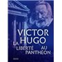 Victor Hugo. La liberté au Panthéon