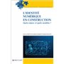 L'identité numérique en construction - Quels enjeux et quels modèles ?