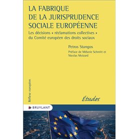 La fabrique de la jurisprudence sociale européenne - Les décisions " réclamations collectives " du C