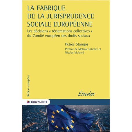 La fabrique de la jurisprudence sociale européenne - Les décisions " réclamations collectives " du C