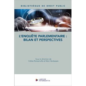 L'enquête parlementaire : bilan et perspectives