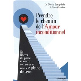 Prendre le chemin de l'Amour inconditionnel