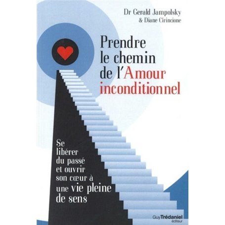 Prendre le chemin de l'Amour inconditionnel