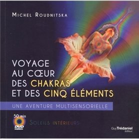 Voyage au coeur des chakras et des cinq éléments + DVD