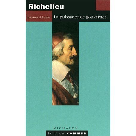 Richelieu - la puissance de gouverner