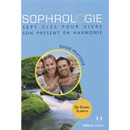 Sophrologie - Sept clés pour vivre son présent en harmonie