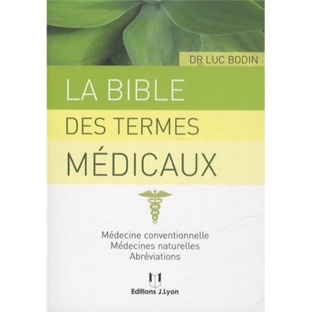 La bible des termes médicaux - Médecine conventionnelle