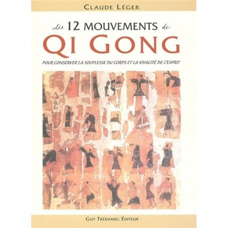 Les 12 mouvements Qi Gong - pour conserver la souplesse du corps et la vivacité de l'esprit