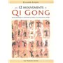 Les 12 mouvements Qi Gong - pour conserver la souplesse du corps et la vivacité de l'esprit