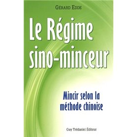 Le régime sino-minceur - Mincir selon la méthode chinoise