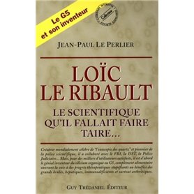 Loïc Le Ribault - Le scientifique qu'il fallait faire taire...