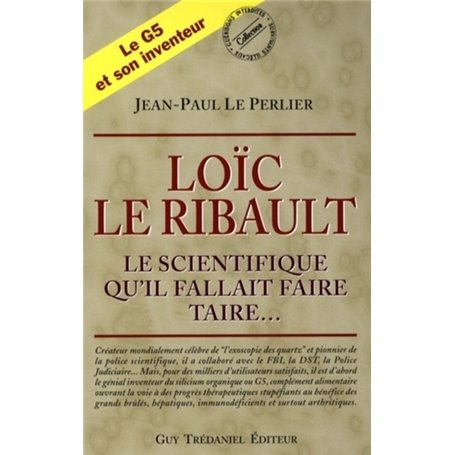 Loïc Le Ribault - Le scientifique qu'il fallait faire taire...