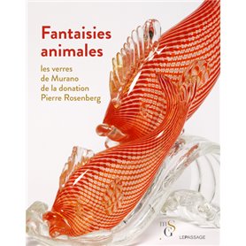 Fantaisies animales - Les verres de Murano de la donation Pierre Rosenberg