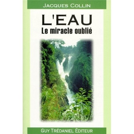 L'eau - Le miracle oublié