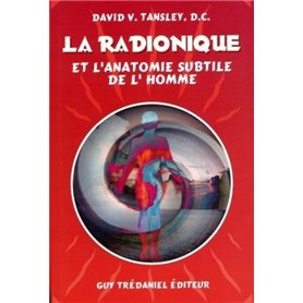 La radionique et l'anatomie subtile de l'homme