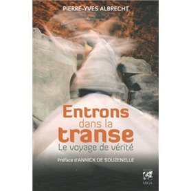 Entrons dans la transe - Le voyage de vérité