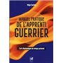 Manuel pratique de l'apprenti guerrier - L'art chamanique du temps présent