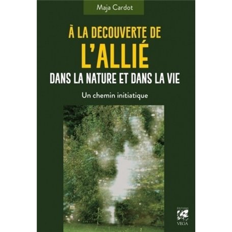 A la découverte de l'allié dans la nature et dans la vie - Un chamin initiatique