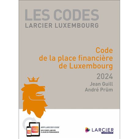 Code Larcier Luxembourg - Code de la place financière de Luxembourg 2024