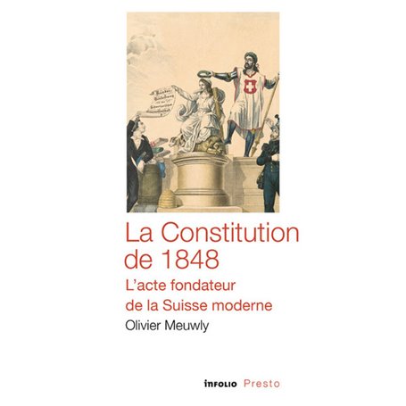 La Constitution de 1848 - L'acte fondateur de la Suisse moderne