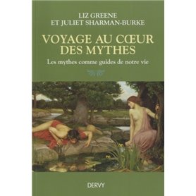 Voyage au coeur des mythes - Les mythes comme guides de notre vie