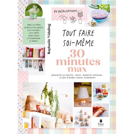 Tout faire soi-même : 30 min max