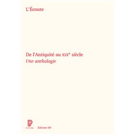 L'Ecoute de l'Antiquité au XIXe siècle - Une anthologie