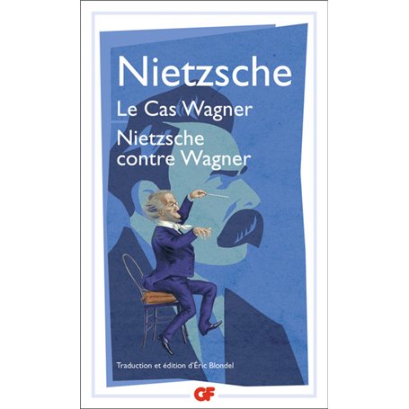 Le Cas Wagner - Nietzsche contre Wagner