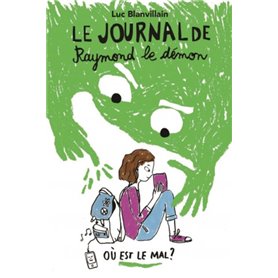 LE JOURNAL DE RAYMOND LE DÉMON - TOME 1 - OÙ EST LE MAL ?