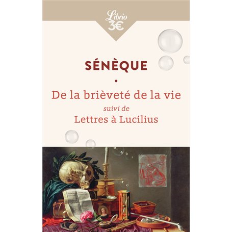 La Brièveté de la vie suivi de Lettres à Lucilius