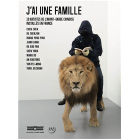 J'ai une famille. 10 artistes de l'avant-garde chinoise installés en France