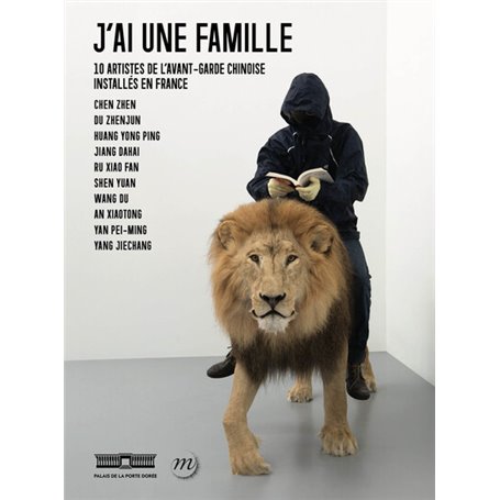 J'ai une famille. 10 artistes de l'avant-garde chinoise installés en France