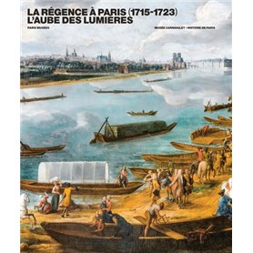 La Régence à Paris (1715-1723). L'aube des Lumières