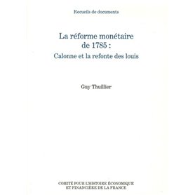 LA RÉFORME MONÉTAIRE DE 1785 : CALONNE ET LA REFONTE DES LOUIS